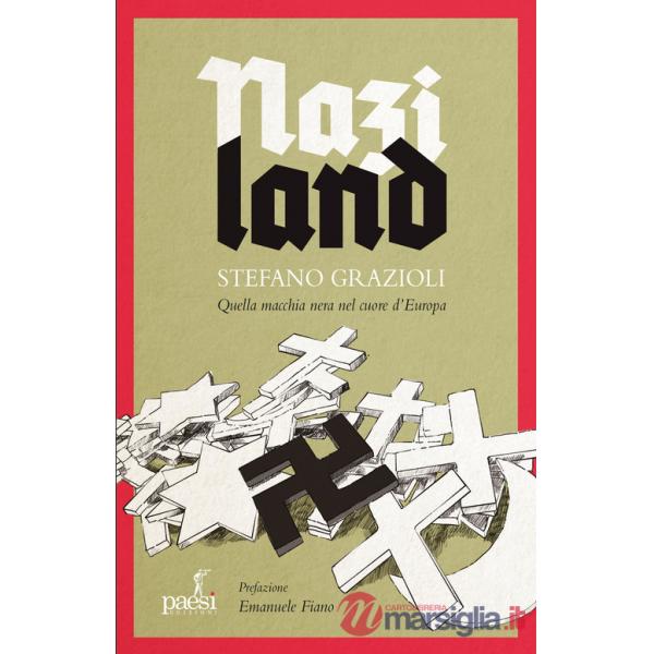 Naziland. Quella macchia nera nel cuore d'Europa