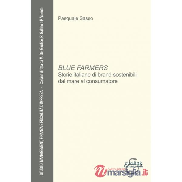 Blue farmers. Storie italiane di brand sostenibili dal mare al consumatore