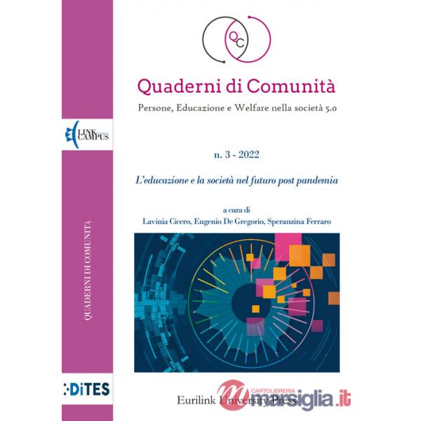 Quaderni di comunità. Persone, educazione e welfare nella società 5.0 (2022). Vol. 3: L' educazione e la società nel futuro post