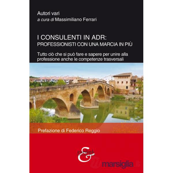Consulenti in ADR: professionisti con una marcia in più. Tutto ciò che si può fare e sapere per unire alla professione anche le 
