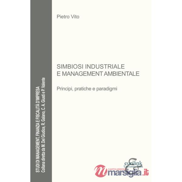 Simbiosi industriale e management ambientale. Principi, pratiche e paradigmi
