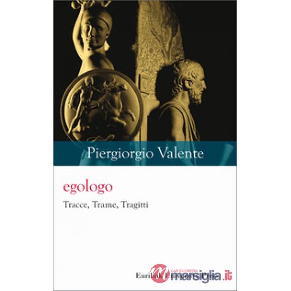 Egologo. Tracce, trame, tragitti. Nuova ediz.