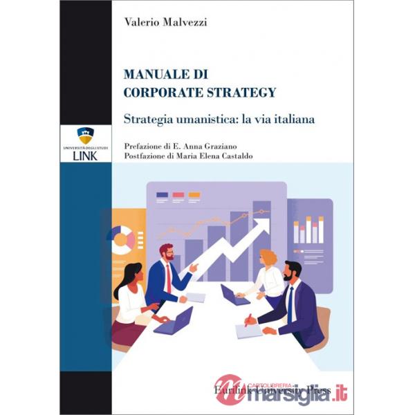 Manuale di corporate strategy. Strategia umanistica: la via italiana