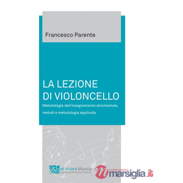 Lezione di violoncello. Metodologia dell'insegnamento strumentale, metodi e metodologia applicata (La)