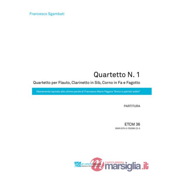 Quartetto N.1. Quartetto per Flauto, Clarinetto in Sib, Corno in Fa e Fagotto. Liberamente ispirato alle ultime parole di France