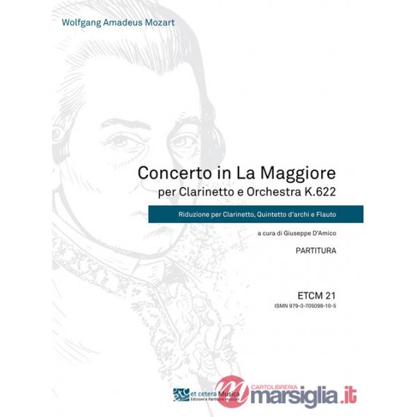 Concerto in la maggiore per clarinetto e orchestra K.622. Riduzione per clarinetto, quintetto d'archi e flauto