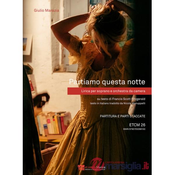 Partiamo questa notte. Lirica per soprano e orchestra da camera. Su testo di Francis Scott Fitzgerald. Partitura e parti staccat