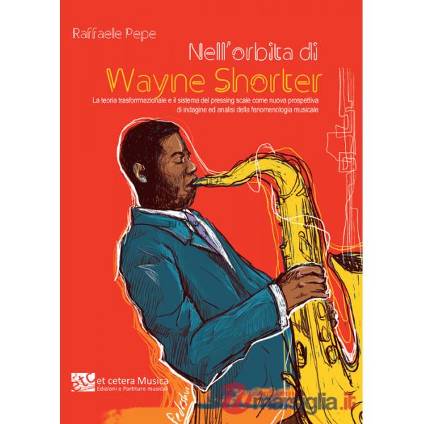 Nell'orbita di Wayne Shorter. La teoria trasformazionale e il sistema del pressing scale come nuova prospettiva di indagine ed a