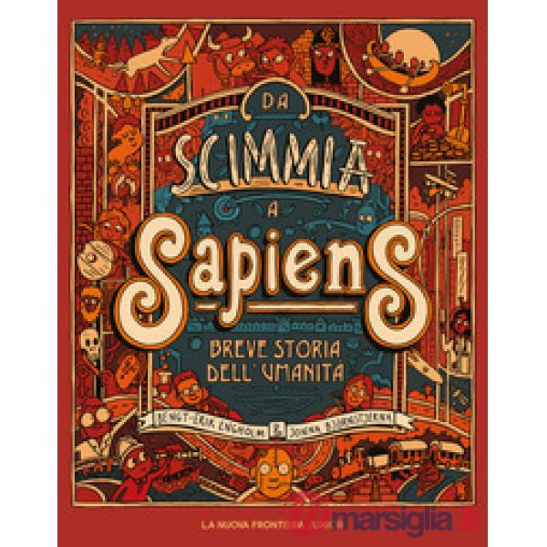 Da scimmia a Sapiens. Breve storia dell'umanità. Ediz. illustrata