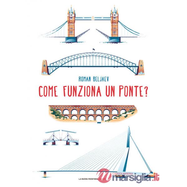 Come funziona un ponte? Ediz. illustrata