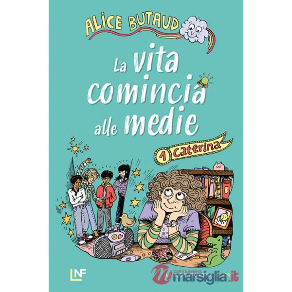 Caterina. La vita comincia alle medie. Vol. 1