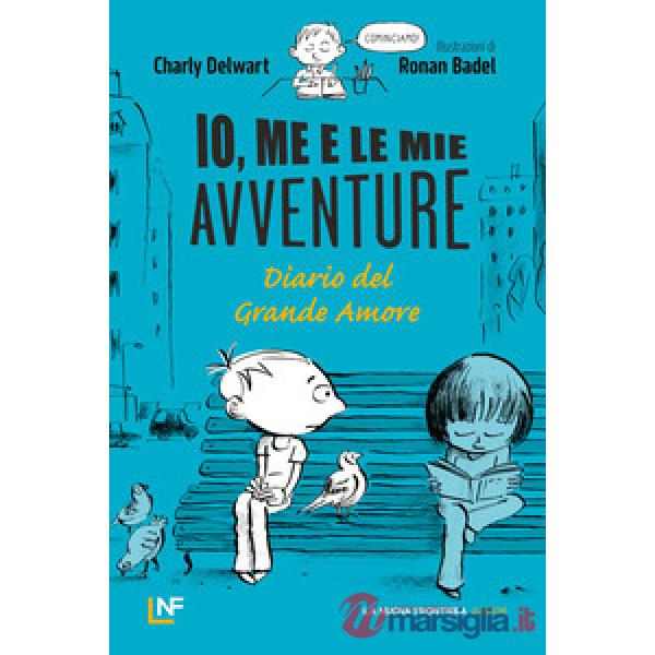Io, me e le mie avventure. Diario del grande amore