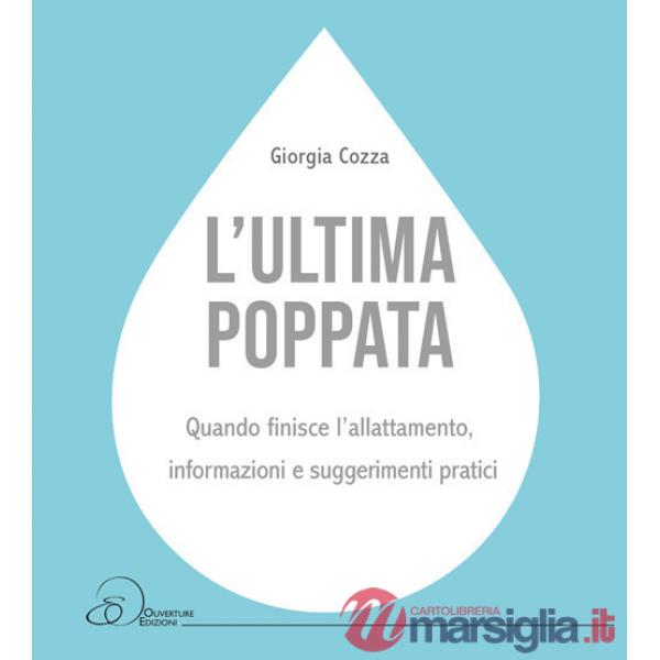 Ultima poppata. Quando finisce l'allattamento: informazioni e suggerimenti pratici (L')