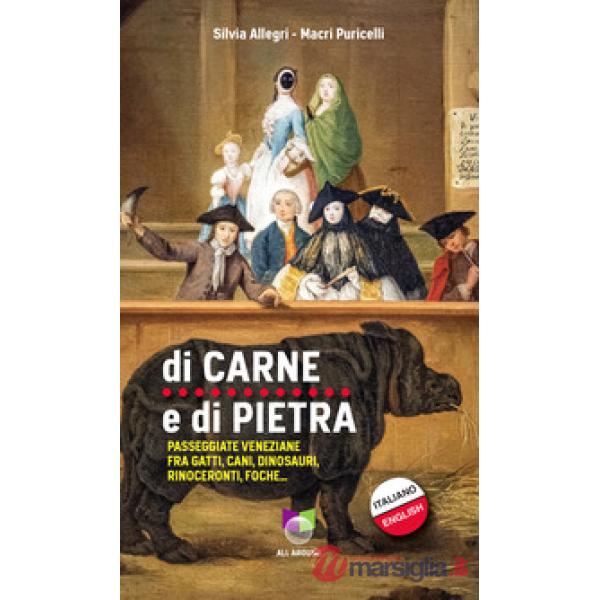 Di carne e di pietra. Passeggiate veneziane fra gatti, cani, dinosauri, rinoceronti, foche...