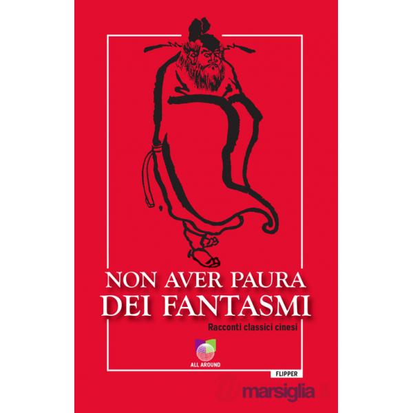 Non aver paura dei fantasmi. Racconti classici cinesi