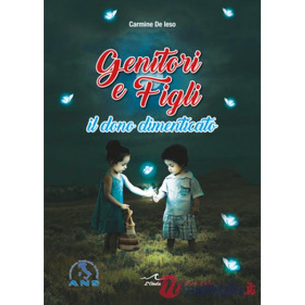 Genitori e figli. Il dono dimenticato