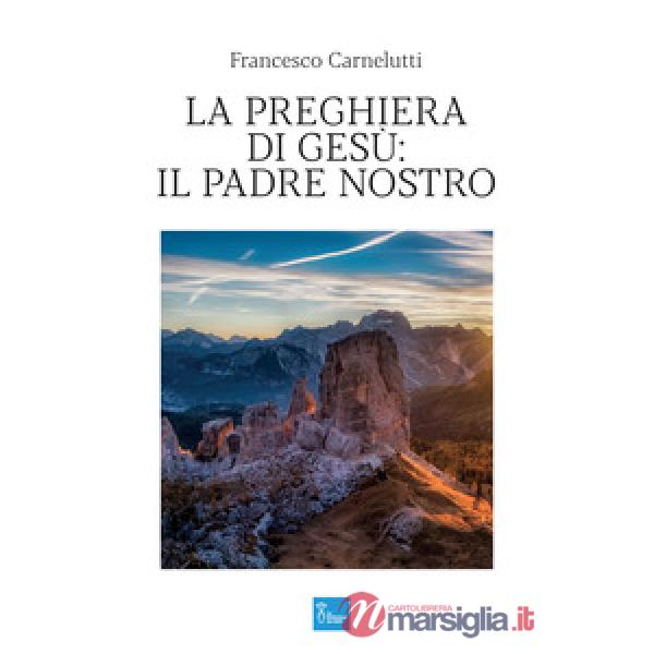 La preghiera di Gesù: il Padre Nostro