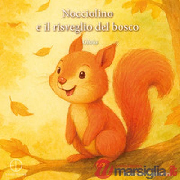 Nocciolino e il risveglio del bosco. Gioia