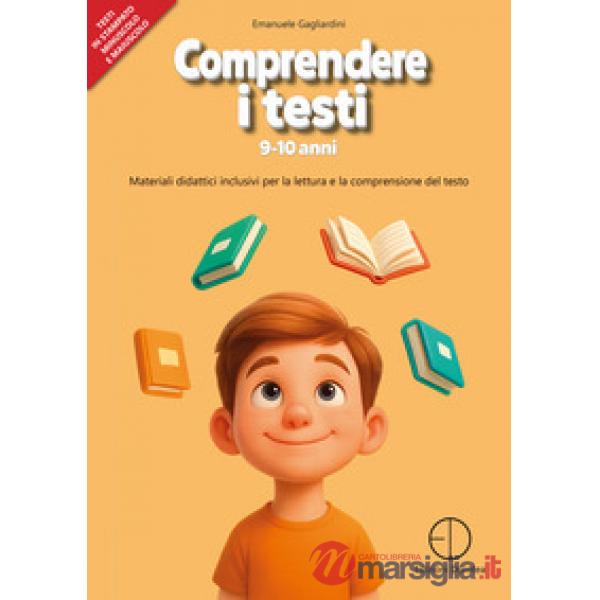 Comprendere i testi 9-10 anni. Materiali didattici inclusivi per la lettura e la comprensione del testo