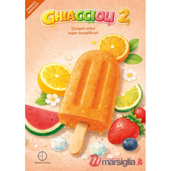 Ghiaccioli. Compiti estivi super semplificati. Vol. 2