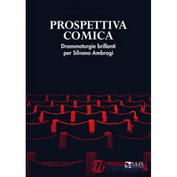 Prospettiva comica. Drammaturgie brillanti per Silvano Ambrogi