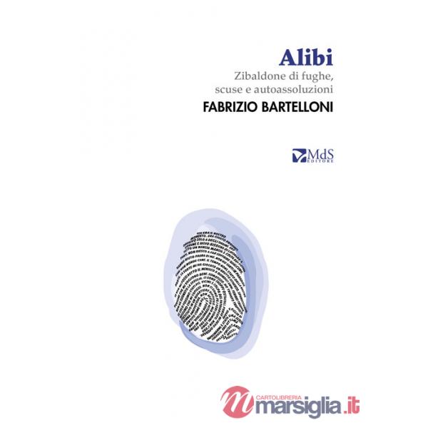 Alibi. Zibaldone di fughe, scuse e autoassoluzioni