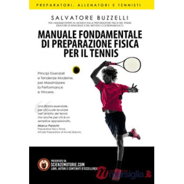 Manuale fondamentale di preparazione fisica per il tennis. Principi essenziali e tendenze moderne per massimizzare la performanc