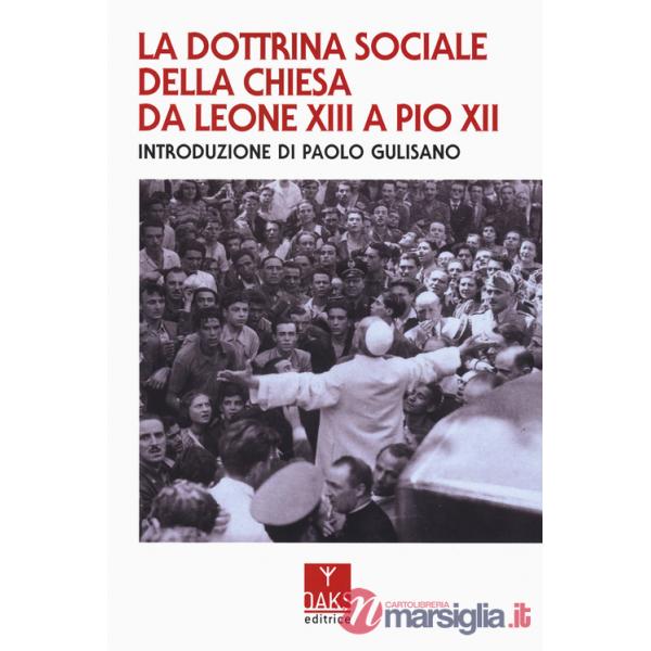 Dottrina sociale della Chiesa da Leone XIII a Pio XII (La)