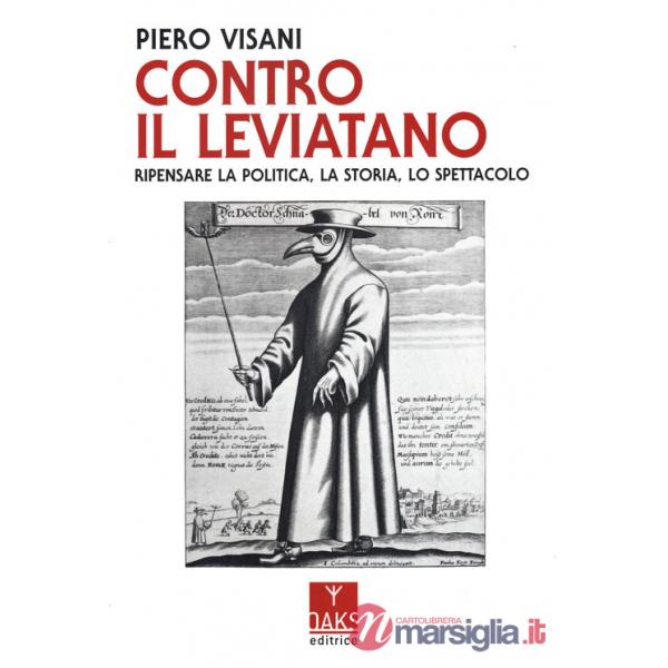Contro il Leviatano. Ripensare la politica, la storia, lo spettacolo
