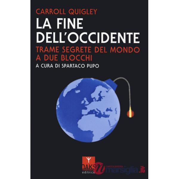 Fine dell'Occidente. Trame segrete del mondo a due blocchi (La)