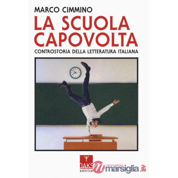 Scuola capovolta. Controstoria della letteratura italiana (La)