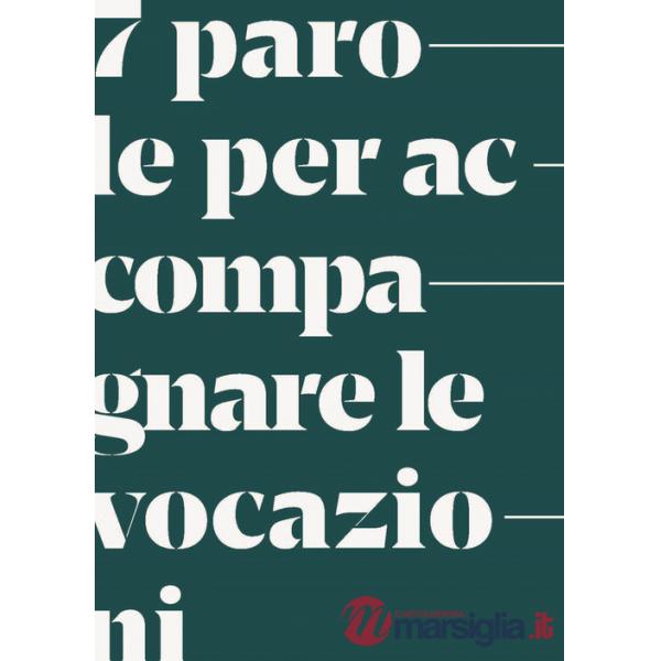 7 parole per accompagnare le vocazioni. Sussidio