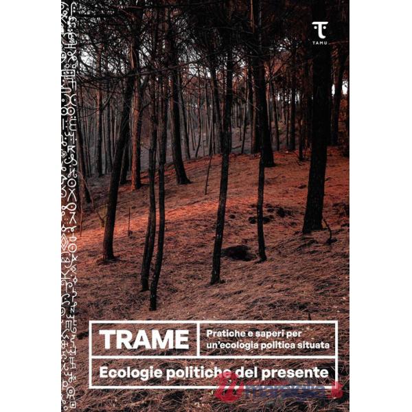 Trame. Pratiche e saperi per un'ecologia politica situata
