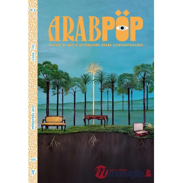 Arabpop. Rivista di arti e letterature arabe contemporanee (2023). Vol. 4: Casa