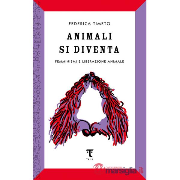 Animali si diventa. Femminismi e liberazione animale