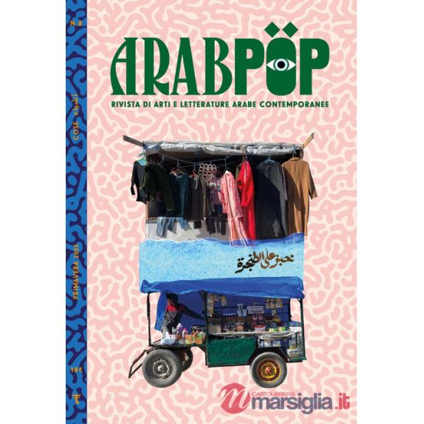 Arabpop. Rivista di arti e letterature arabe contemporanee (2025). Vol. 8: Cose