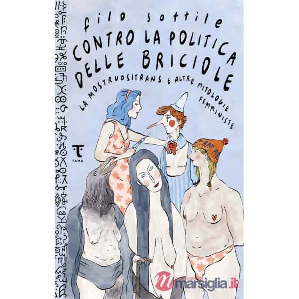 Contro la politica delle briciole. La mostruositrans e altre mitologie femministe