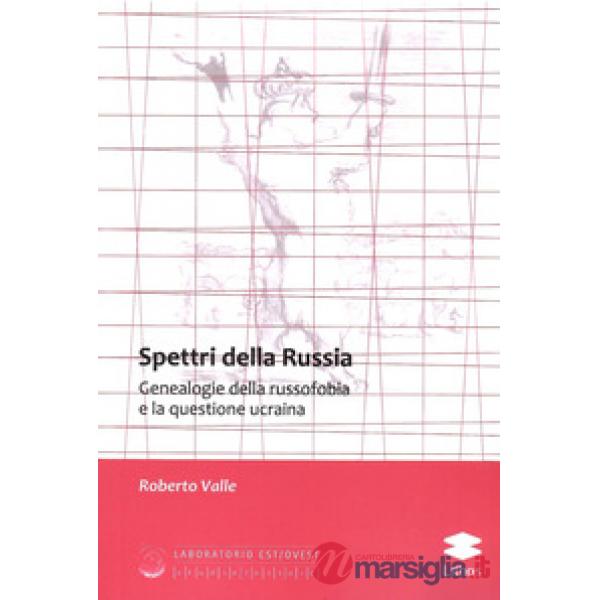 Spettri della Russia. Genealogie della russofobia e la questione ucraina