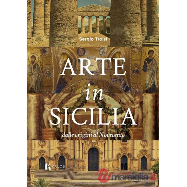 Arte in Sicilia. Dalle origini al Novecento