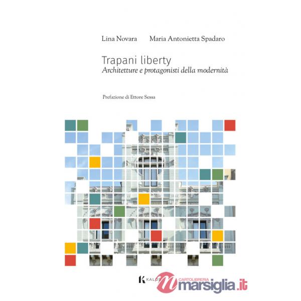 Trapani liberty. Architetture e protagonisti della modernità