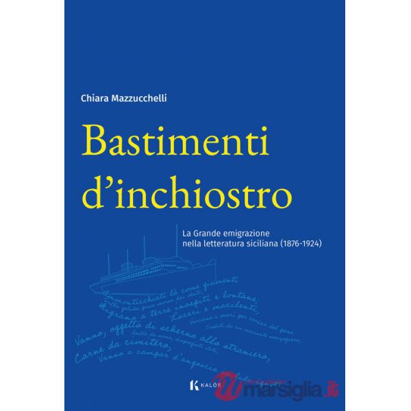 Bastimenti d'inchiostro. La grande emigrazione nella letteratura siciliana (1876-1924)