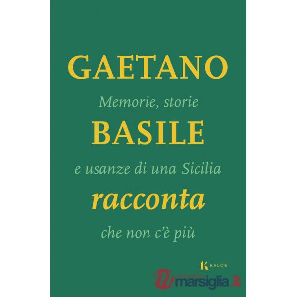 Memorie, storie e usanze di una Sicilia che non c'Ã? piÃ¹