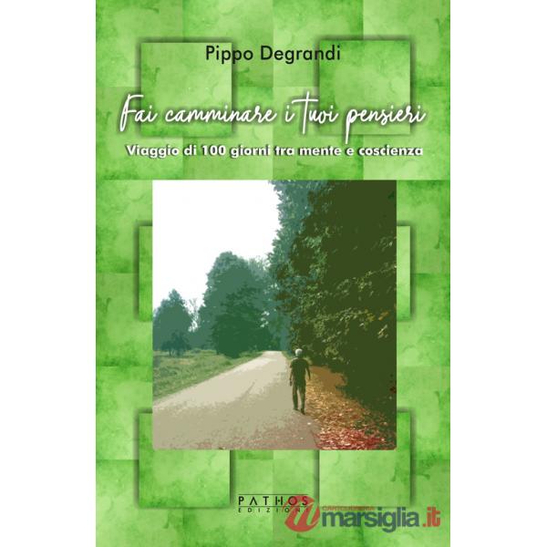 Fai camminare i tuoi pensieri. Viaggio di 100 giorni tra mente e coscienza