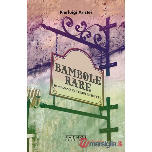 Bambole rare. Romanzo in tempi stretti