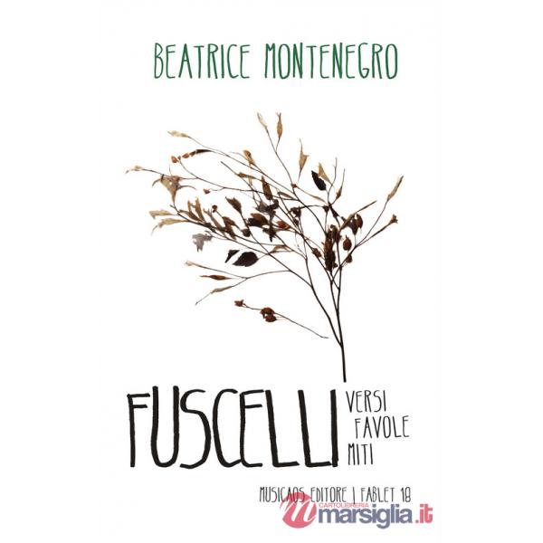 Fuscelli. Versi favole miti