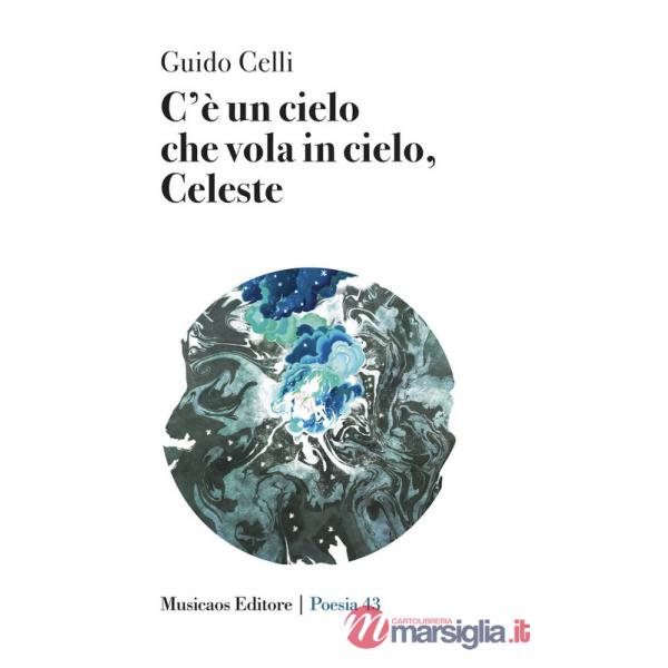 C'è un cielo che vola in cielo, Celeste