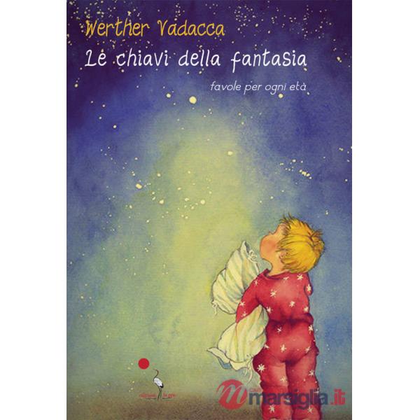 Chiavi della fantasia. Ediz. illustrata (Le)