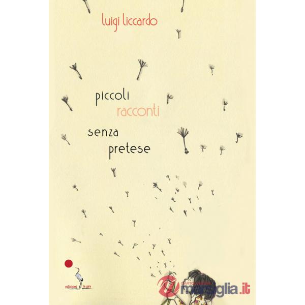 Piccoli racconti senza pretese. Nuova ediz.