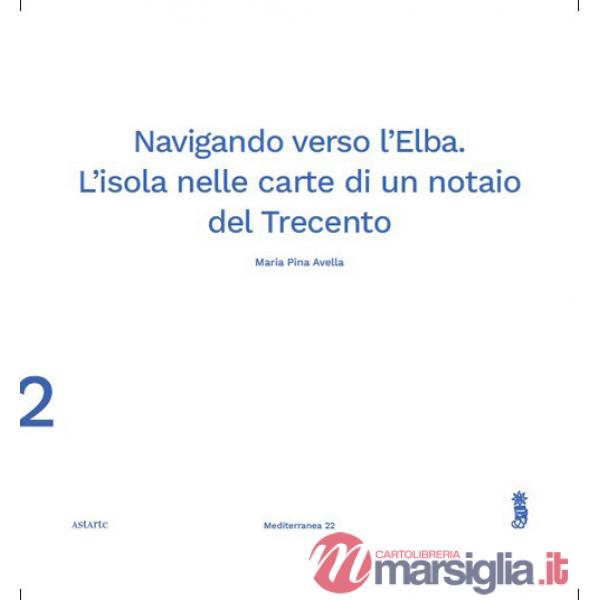 Navigando verso l'Elba. L'isola nelle carte di un notaio del Trecento