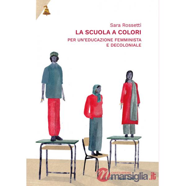 Scuola a colori. Per un'educazione femminista e decoloniale (La)